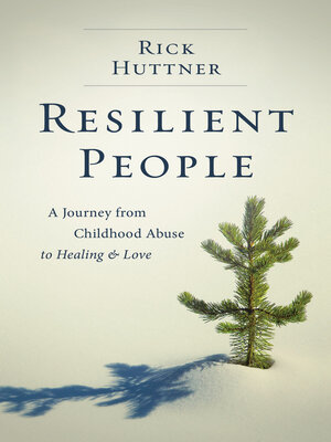 cover image of Resilient People: a Journey from Childhood Abuse to Healing and Love